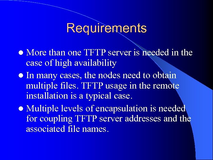 Requirements l More than one TFTP server is needed in the case of high