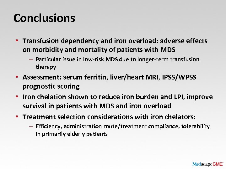 Conclusions • Transfusion dependency and iron overload: adverse effects on morbidity and mortality of