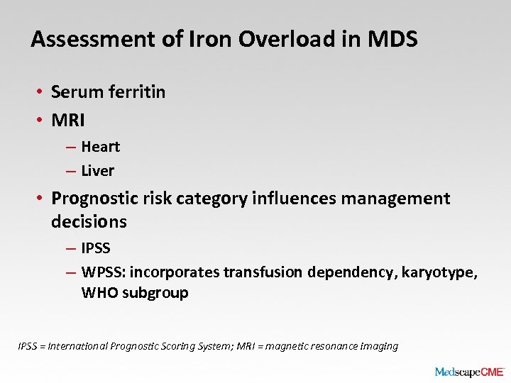Assessment of Iron Overload in MDS • Serum ferritin • MRI – Heart –