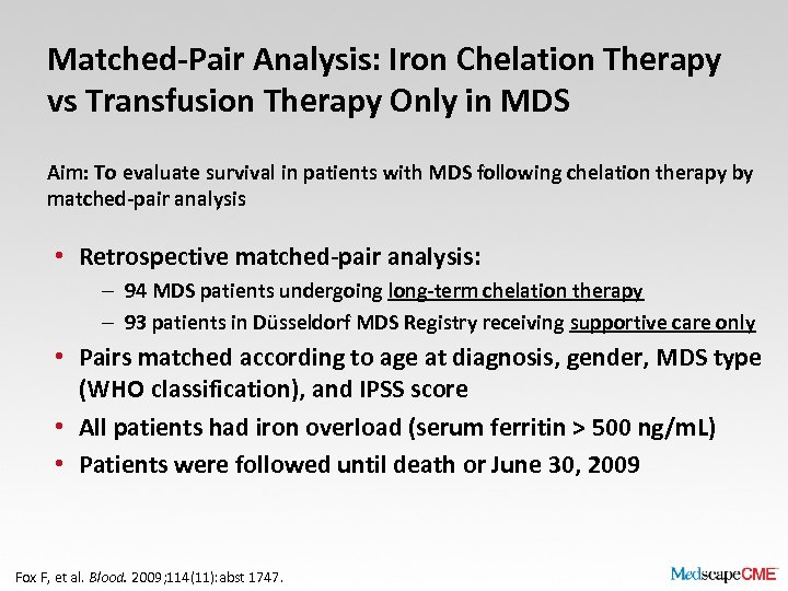 Matched-Pair Analysis: Iron Chelation Therapy vs Transfusion Therapy Only in MDS Aim: To evaluate