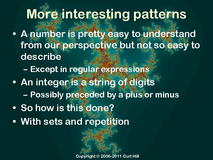 More interesting patterns • A number is pretty easy to understand from our perspective