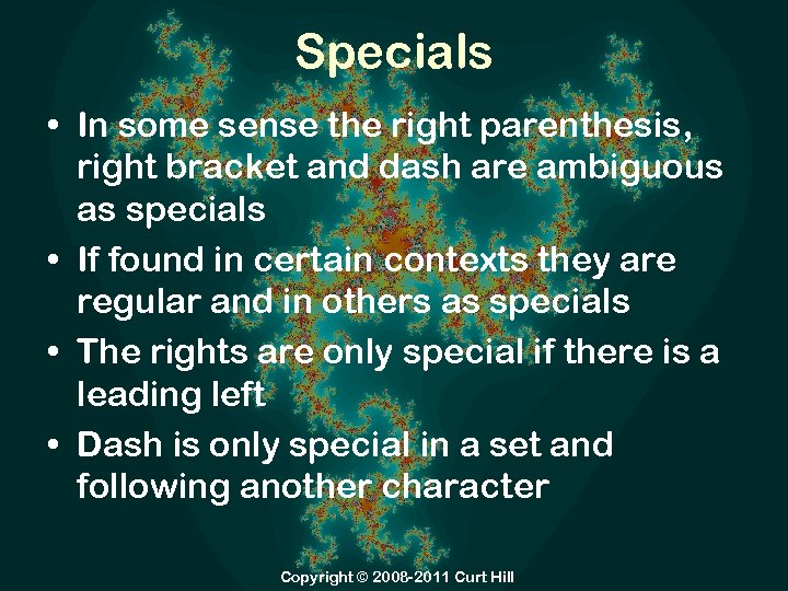 Specials • In some sense the right parenthesis, right bracket and dash are ambiguous
