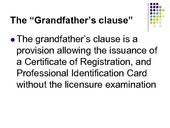 The “Grandfather’s clause” l The grandfather’s clause is a provision allowing the issuance of