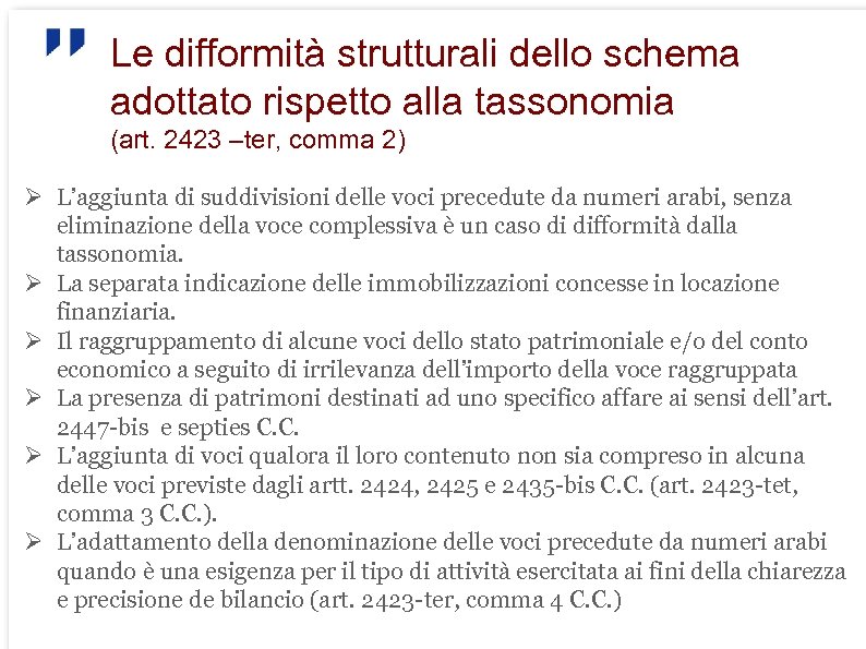 Le difformità strutturali dello schema adottato rispetto alla tassonomia (art. 2423 –ter, comma 2)