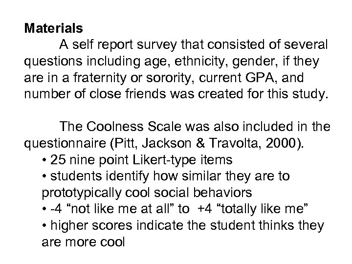 Materials A self report survey that consisted of several questions including age, ethnicity, gender,