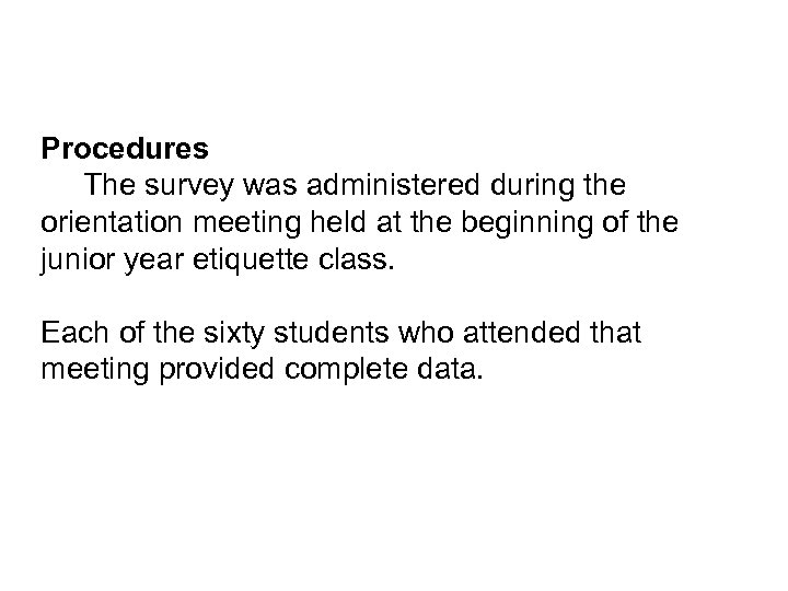 Procedures The survey was administered during the orientation meeting held at the beginning of
