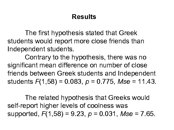 Results The first hypothesis stated that Greek students would report more close friends than