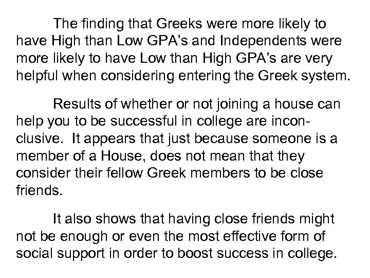 The finding that Greeks were more likely to have High than Low GPA’s and