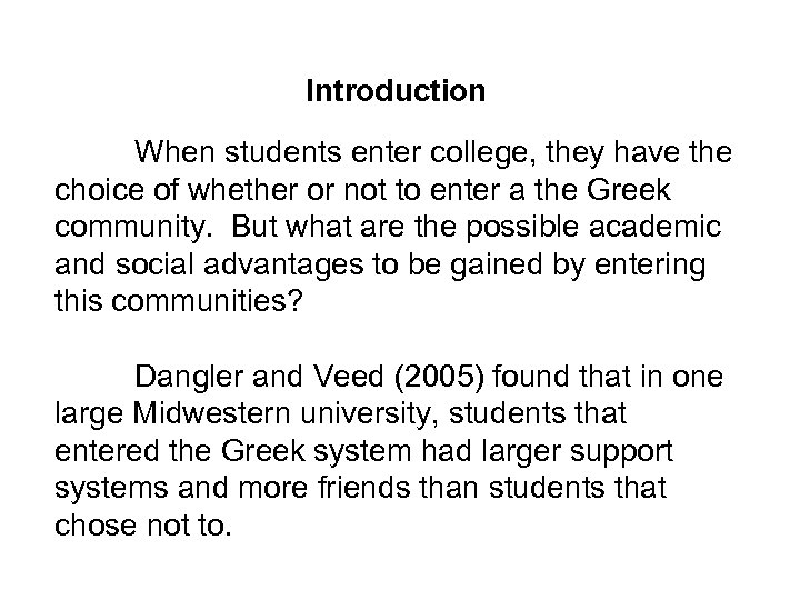 Introduction When students enter college, they have the choice of whether or not to