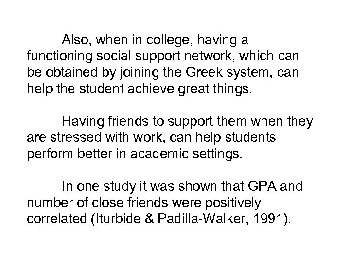 Also, when in college, having a functioning social support network, which can be obtained