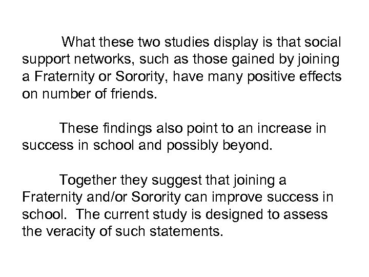 What these two studies display is that social support networks, such as those gained