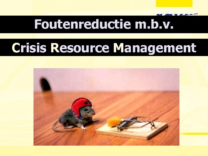 Foutenreductie m. b. v. Crisis Resource Management 