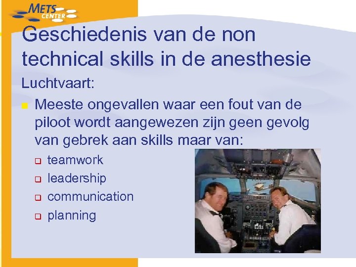 Geschiedenis van de non technical skills in de anesthesie Luchtvaart: n Meeste ongevallen waar