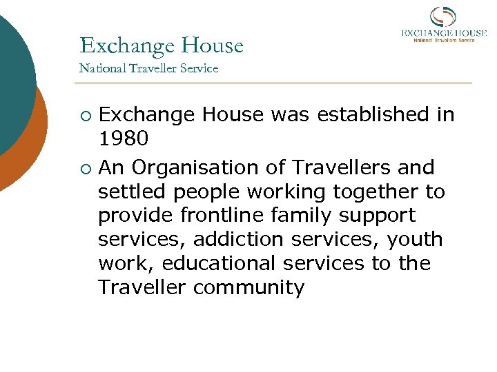 Exchange House National Traveller Service Exchange House was established in 1980 ¡ An Organisation