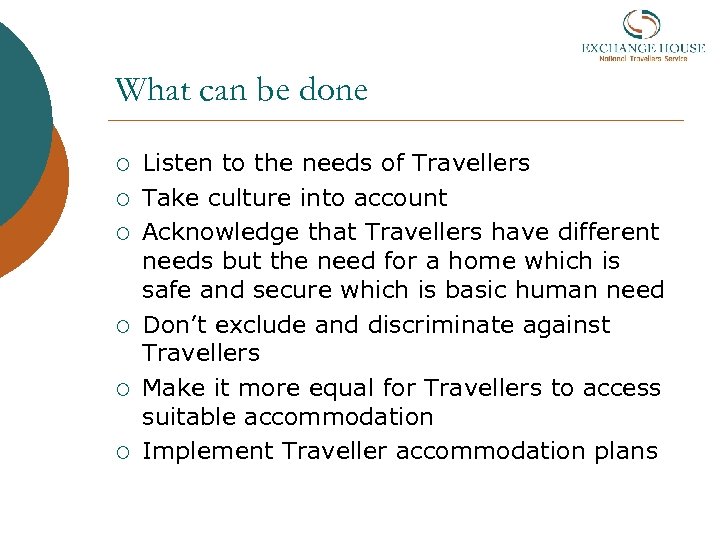 What can be done ¡ ¡ ¡ Listen to the needs of Travellers Take