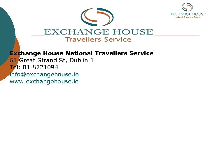Exchange House National Travellers Service 61 Great Strand St, Dublin 1 Tel: 01 8721094