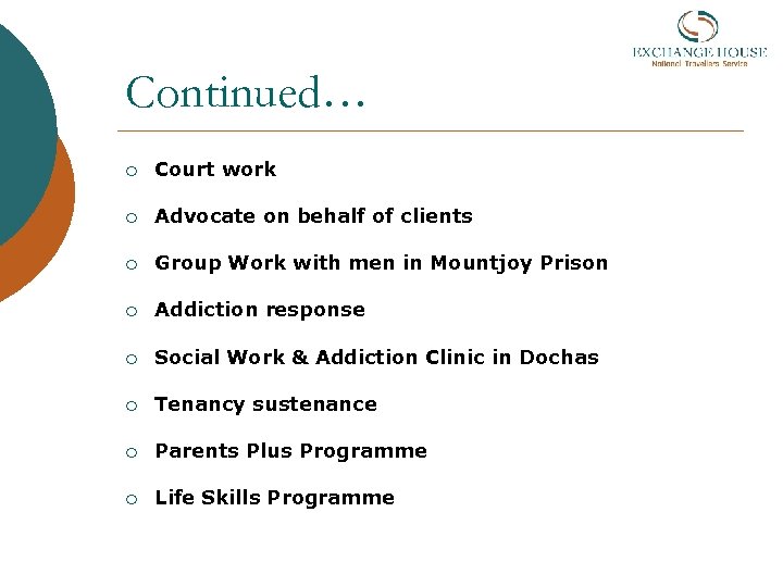 Continued… ¡ Court work ¡ Advocate on behalf of clients ¡ Group Work with