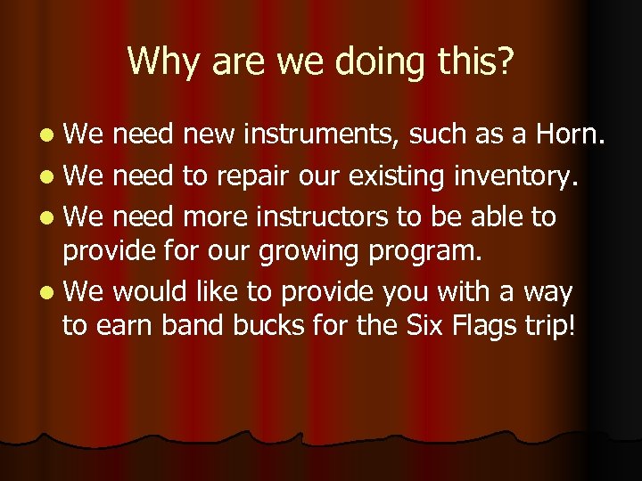 Why are we doing this? l We need new instruments, such as a Horn.