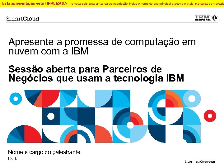 Esta apresentação está FINALIZADA – remova este texto antes da apresentação, inclua o nome