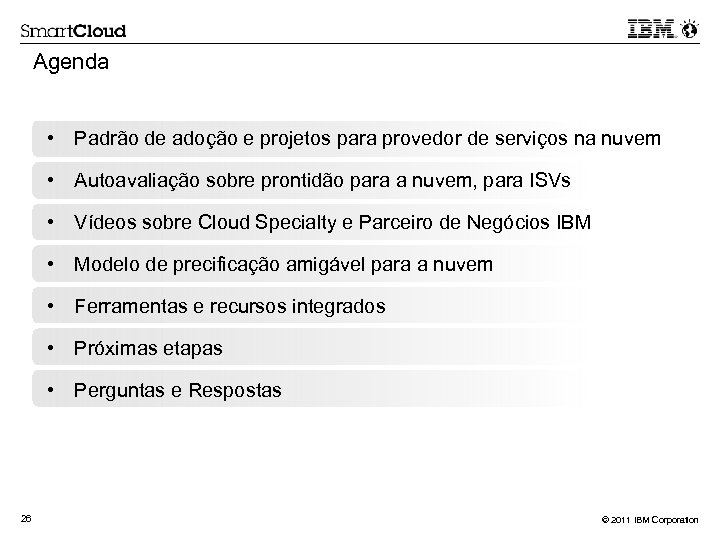 Agenda • Padrão de adoção e projetos para provedor de serviços na nuvem •