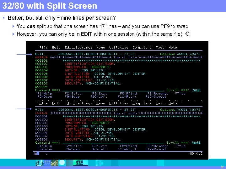 IBM Software Screen 32/80 with Split. Group | Rational software § Better, but still