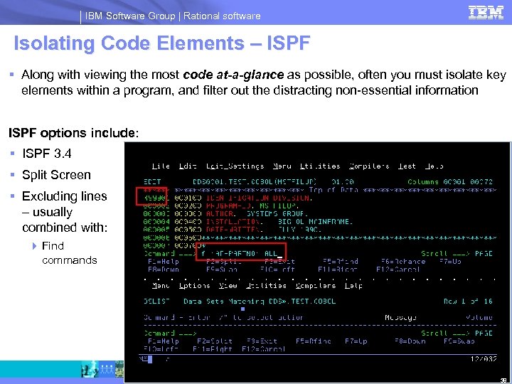 IBM Software Group | Rational software Isolating Code Elements – ISPF § Along with