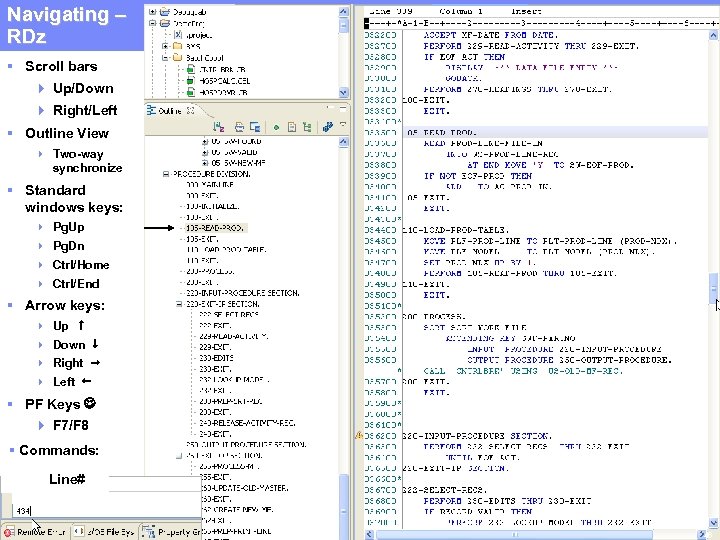 Navigating – Software Group | Rational software IBM RDz § Scroll bars 4 Up/Down