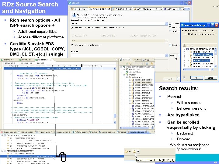 RDz Source IBM Software Group | Rational software Search and Navigation § Rich search