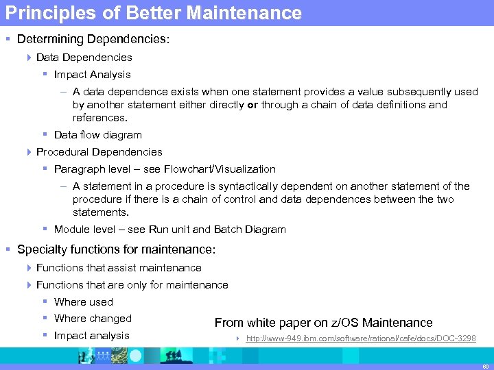 IBM Software Group | Maintenance Principles of Better. Rational software § Determining Dependencies: 4