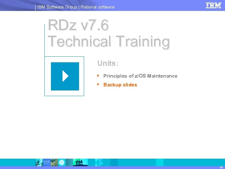 IBM Software Group | Rational software Course RDz v 7. 6 Technical Training Units: