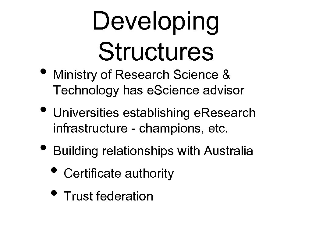 Developing Structures • Ministry of Research Science & Technology has e. Science advisor •