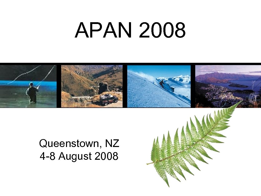APAN 2008 Queenstown, NZ 4 -8 August 2008 