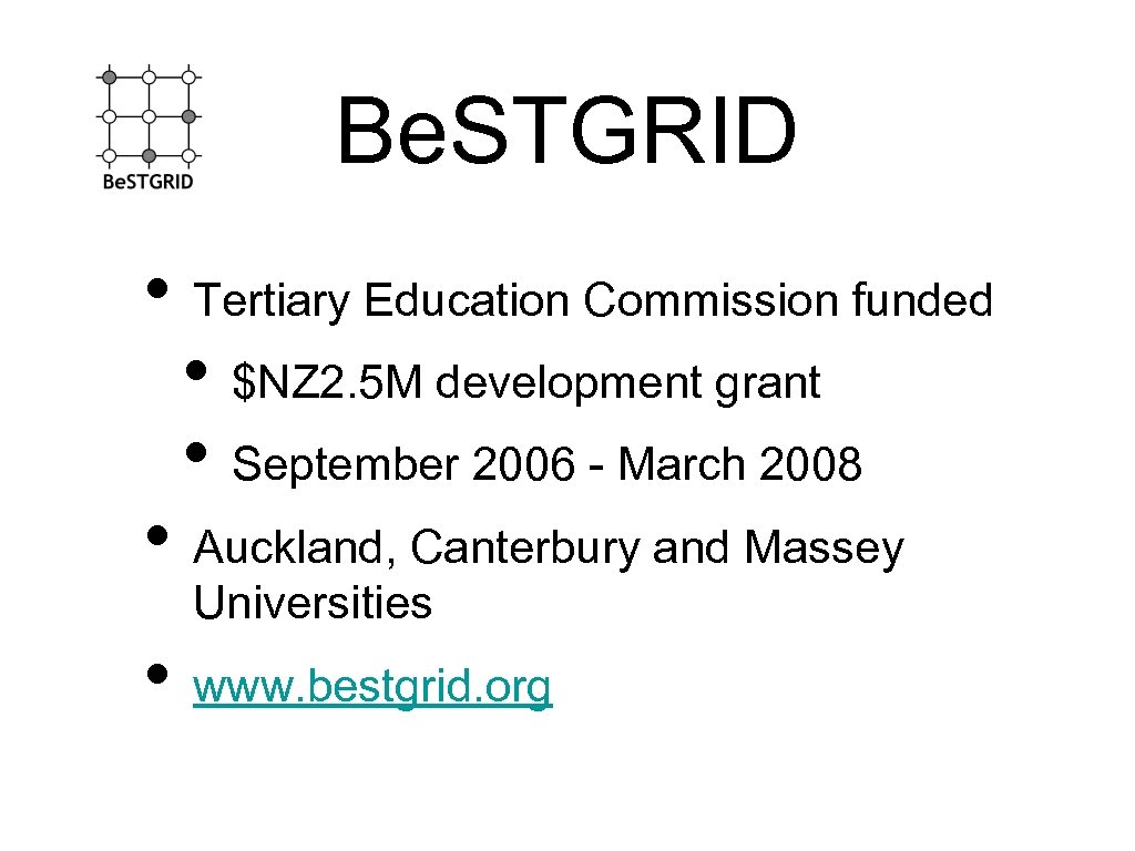 Be. STGRID • Tertiary Education Commission funded • $NZ 2. 5 M development grant