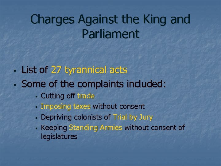 Charges Against the King and Parliament § § List of 27 tyrannical acts Some