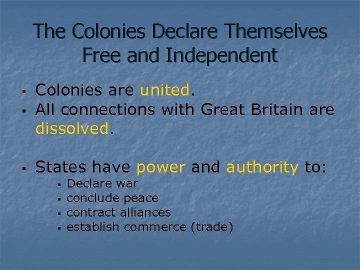 The Colonies Declare Themselves Free and Independent § Colonies are united. All connections with