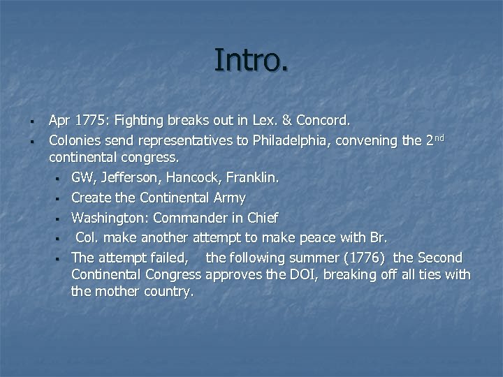 Intro. § § Apr 1775: Fighting breaks out in Lex. & Concord. Colonies send