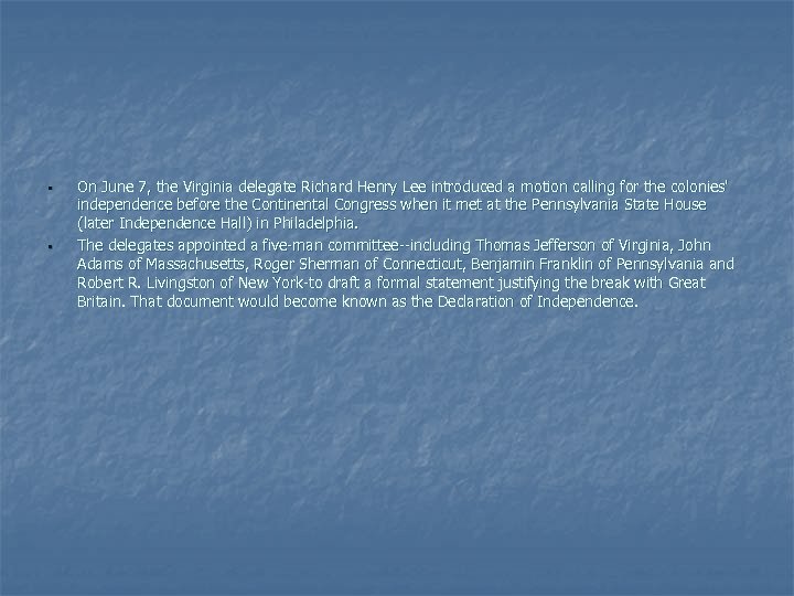 § § On June 7, the Virginia delegate Richard Henry Lee introduced a motion