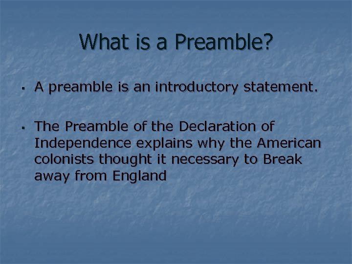 What is a Preamble? § § A preamble is an introductory statement. The Preamble