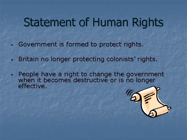 Statement of Human Rights § Government is formed to protect rights. § Britain no