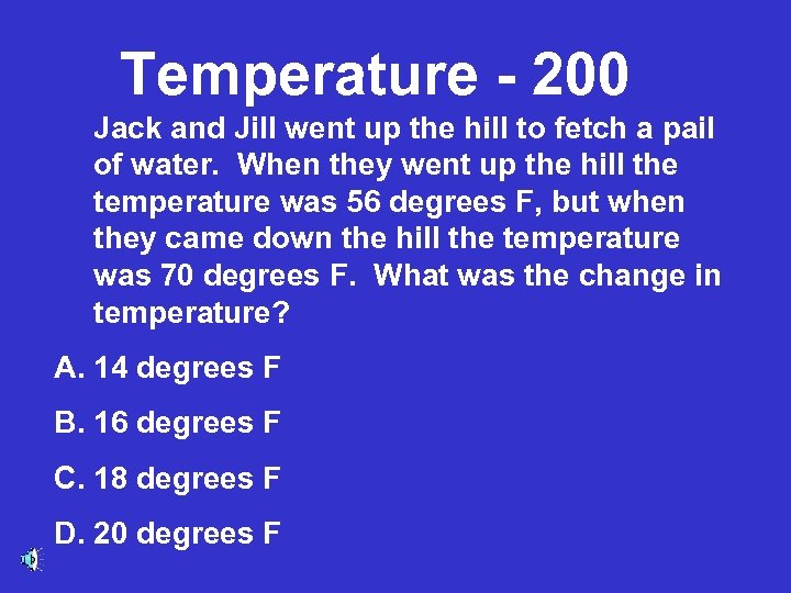 Temperature - 200 Jack and Jill went up the hill to fetch a pail
