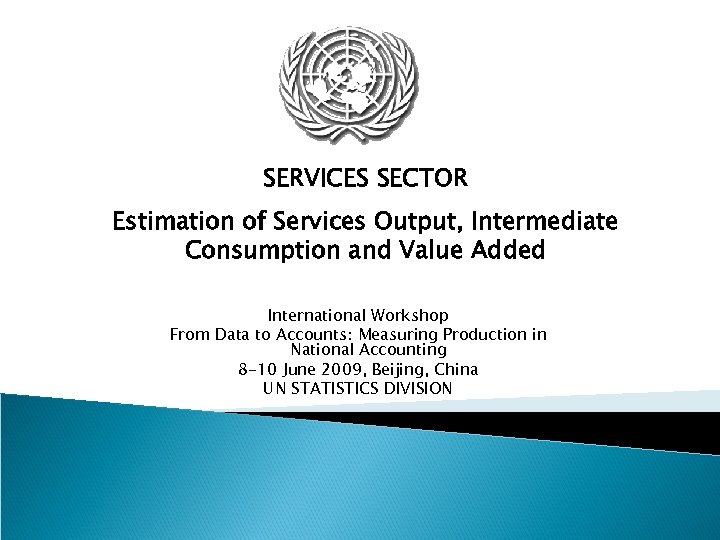 SERVICES SECTOR Estimation of Services Output, Intermediate Consumption and Value Added International Workshop From
