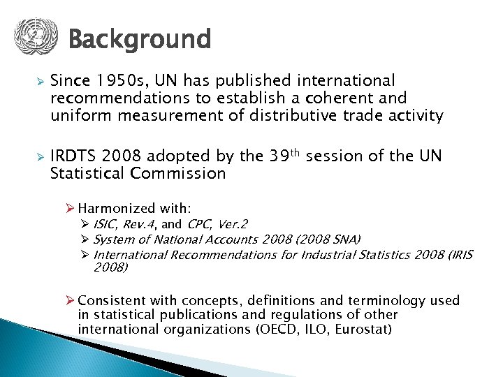 Background Ø Ø Since 1950 s, UN has published international recommendations to establish a