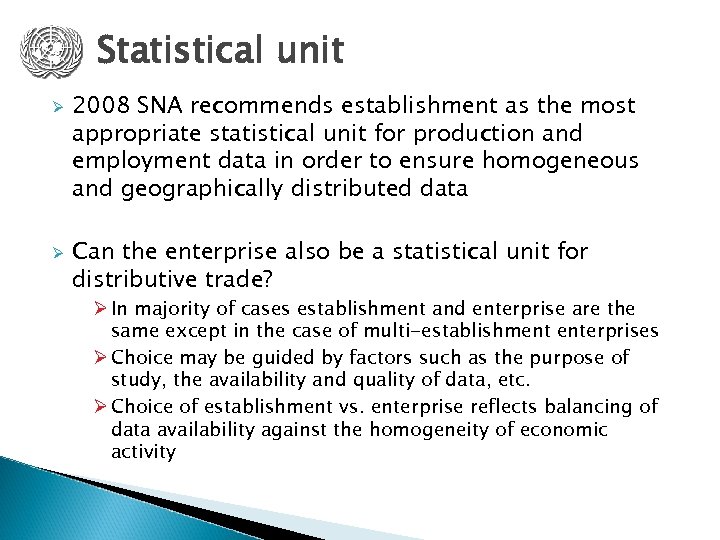 Statistical unit Ø Ø 2008 SNA recommends establishment as the most appropriate statistical unit