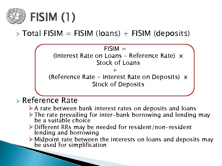 FISIM (1) Ø Total FISIM = FISIM (loans) + FISIM (deposits) FISIM = (Interest