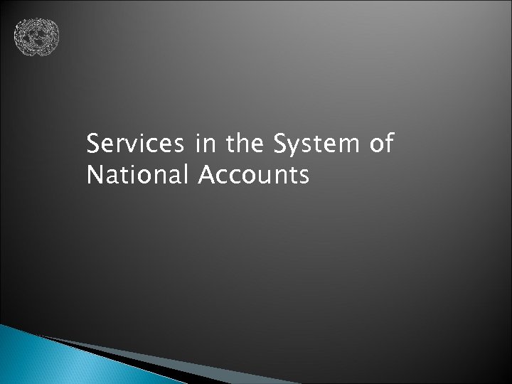 Services in the System of National Accounts 