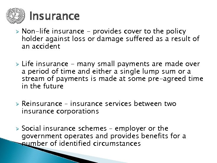 Insurance Ø Ø Non-life insurance - provides cover to the policy holder against loss