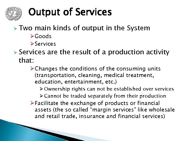 Output of Services Ø Two main kinds of output in the System Ø Goods