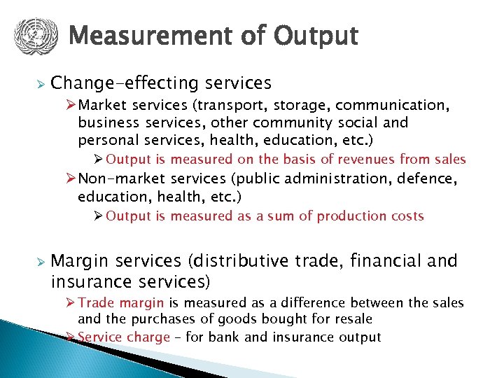 Measurement of Output Ø Change-effecting services Ø Market services (transport, storage, communication, business services,