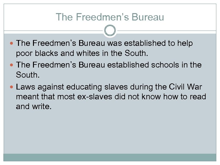 The Freedmen’s Bureau was established to help poor blacks and whites in the South.
