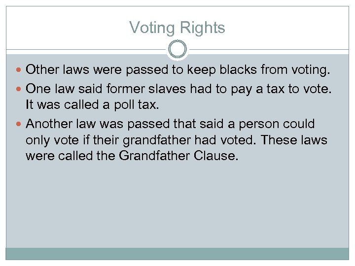 Voting Rights Other laws were passed to keep blacks from voting. One law said
